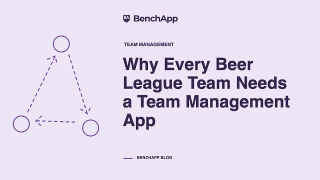 Why Every Beer League Team Needs a Team Management App