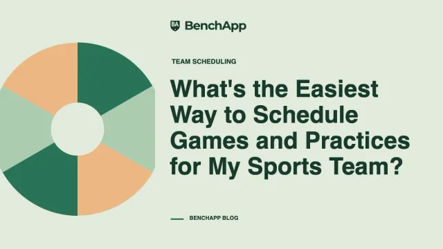 What's the Easiest Way to Schedule Games and Practices for My Sports Team?